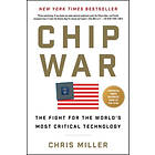 Chris Miller: Chip War: The Fight for the World's Most Critical Technology