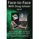 Doug Schoon: Face-To-Face with Doug Schoon Volume III: Science and Facts about Nails/nail Products for the Educationally Inclined