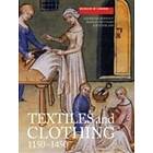 Elisabeth Crowfoot, Frances Pritchard, Kay Staniland: Textiles and Clothing, c.1150-1450