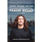 Frank Bello, Joel McIver: Fathers, Brothers, and Sons: Surviving Anguish, Abandonment, Anthrax