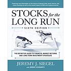 Jeremy Siegel: Stocks for the Long Run: The Definitive Guide to Financial Market Returns & Long-Term Investment Strategies, Sixth Edition