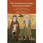 John Wortley: The Anonymous Sayings of the Desert Fathers