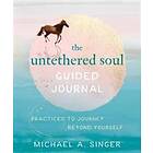 Michael A Singer: The Untethered Soul Guided Journal