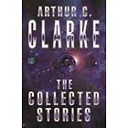 Sir Arthur C Clarke: The Collected Stories Of Arthur C. Clarke