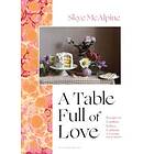 Skye McAlpine: A Table Full of Love