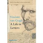 Nienke Bakker, Leo Jansen, Hans Luijten: Vincent van Gogh: A Life in Letters