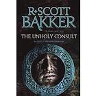 R Scott Bakker: The Unholy Consult