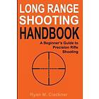 Ryan M Cleckner: Long Range Shooting Handbook