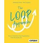 Sebastian Klein, Ben Hughes, Ben Hughes: The Loop Approach How to Transform Your Organization from the Inside Out
