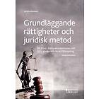 Grundläggande rättigheter och juridisk metod : RF 2 kap, Europakonventionen och EU:s stadga och deras tillämpning