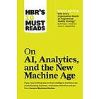 HBR's 10 Must Reads on AI, Analytics, and the New Machine Age (with bonus articl