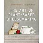 The Art of Plant-Based Cheesemaking, Second Edition