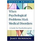 When Psychological Problems Mask Medical Disorders