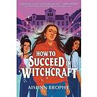 Aislinn Brophy: How To Succeed In Witchcraft