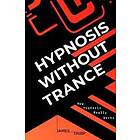 James Tripp: Hypnosis Without Trance