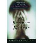 Katharine A Phillips: The Broken Mirror