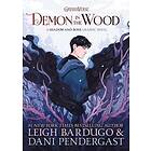 Leigh Bardugo: Demon In The Wood Graphic Novel
