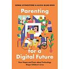 Sonia Livingstone: Parenting for a Digital Future