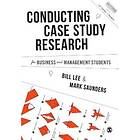 Conducting Case Study Research for Business and Management Students