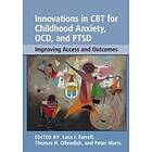 Innovations in CBT for Childhood Anxiety, OCD, and PTSD