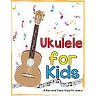 Ukulele for Kids: A Fun and Easy Way to Learn