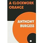 Anthony Burgess: A Clockwork Orange