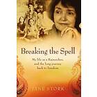 Jane Stork: Breaking the Spell: My life as a Rajneeshee and long journey back to freedom