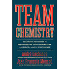 André LaChance, Jean François Ménard: Team Chemistry: 30 Elements for Coaches to Foster Cohesion, Strengthen Communication Skills, and Creat