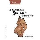 Terence Parr: The Definitive ANTLR 4 Reference 2nd Edition