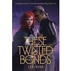 Lexi Ryan: These Twisted Bonds