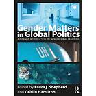 Laura J Shepherd, Caitlin Hamilton: Gender Matters in Global Politics