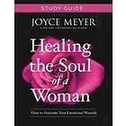Joyce Meyer: Healing the Soul of a Woman Study Guide