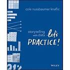 C Nussbaumer Knaf: Storytelling with Data Let`s Practice!