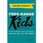 L Skenazy: Free-Range Kids How Parents and Teachers Can Let Go Grow