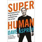 Dave Asprey: Super Human