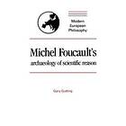 Gary Gutting: Michel Foucault's Archaeology of Scientific Reason