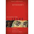 Adyashanti: Resurrecting Jesus