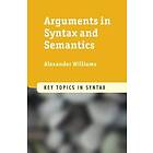 Alexander Williams: Arguments in Syntax and Semantics