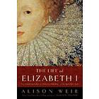 Alison Weir: The Life of Elizabeth I
