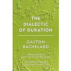 Gaston Bachelard: The Dialectic of Duration