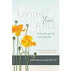 Judith Hanson Lasater: Living Your Yoga