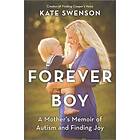 Kate Swenson: Forever Boy: A Mother's Memoir of Autism and Finding Joy