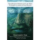 Matthew Fox: The Hidden Spirituality of Men