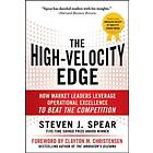 Steven Spear: The High-Velocity Edge: How Market Leaders Leverage Operational Ex