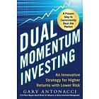 Dual Momentum Investing: An Innovative Strategy for Higher Returns with Lower Risk