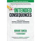 Intended Consequences: How to Build Market-Leading Companies with Responsible Innovation