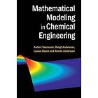 Mathematical Modeling in Chemical Engineering