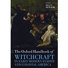 The Oxford Handbook of Witchcraft in Early Modern Europe and Colonial America