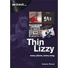 Thin Lizzy: Every Album, Every Song (On Track)