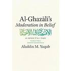 Abu Hamid Muhammad Al-Ghazali: Al-Ghazali's 'Moderation in Belief'